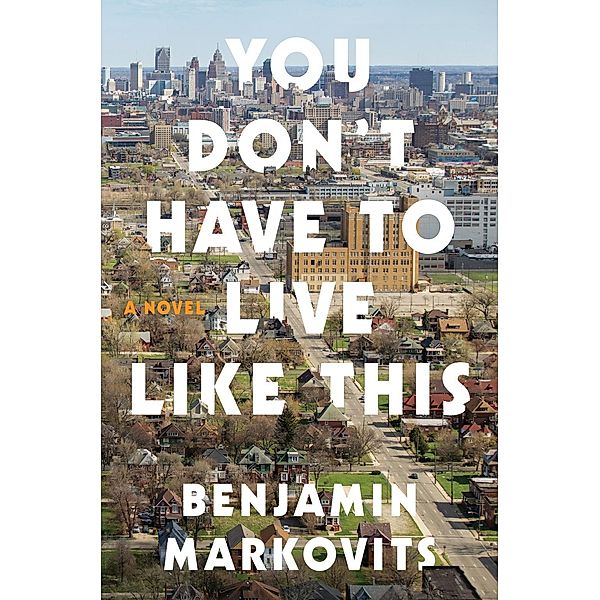 You Don't Have to Live Like This, Benjamin Markovits