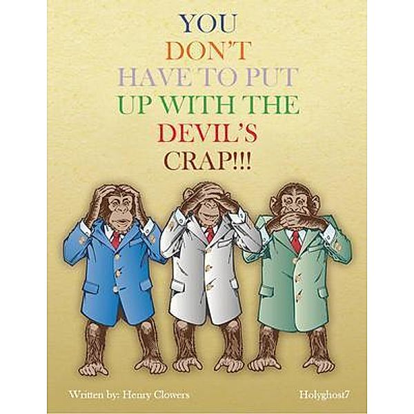 You Don't Have to put up with the Devil's Crap! / Rustik Haws LLC, Henry Clowers