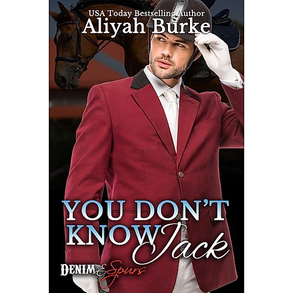 You Don't Know Jack (Denim & Spurs, #3) / Denim & Spurs, Aliyah Burke