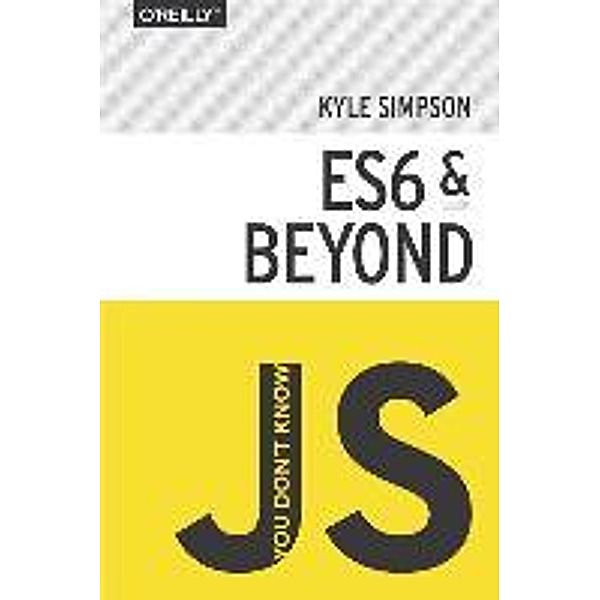 You Don't Know JS: ES6 & Beyond, Kyle Simpson