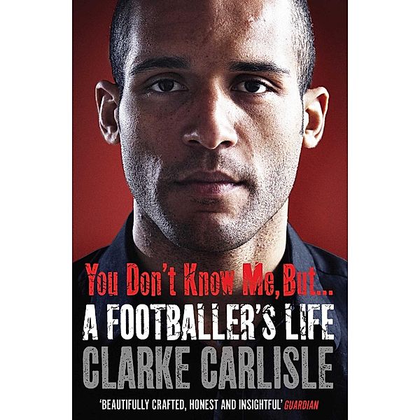 You Don't Know Me, But . . ., Clarke Carlisle