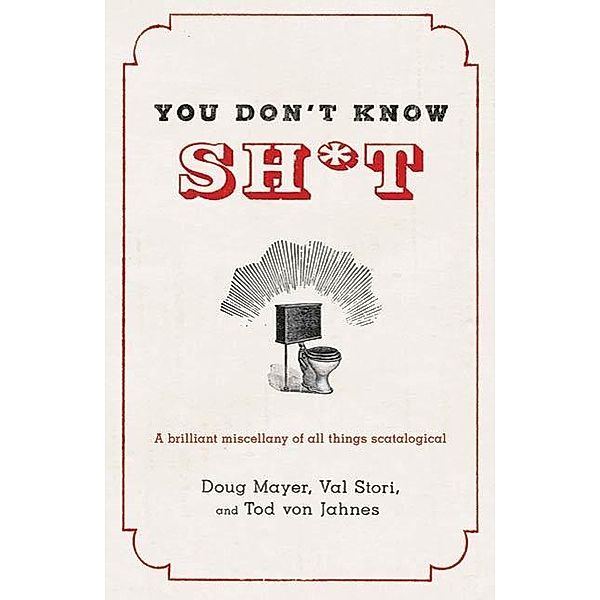 You Don't Know Sh*t, Doug Mayer, Val Stori, Tod von Jahnes