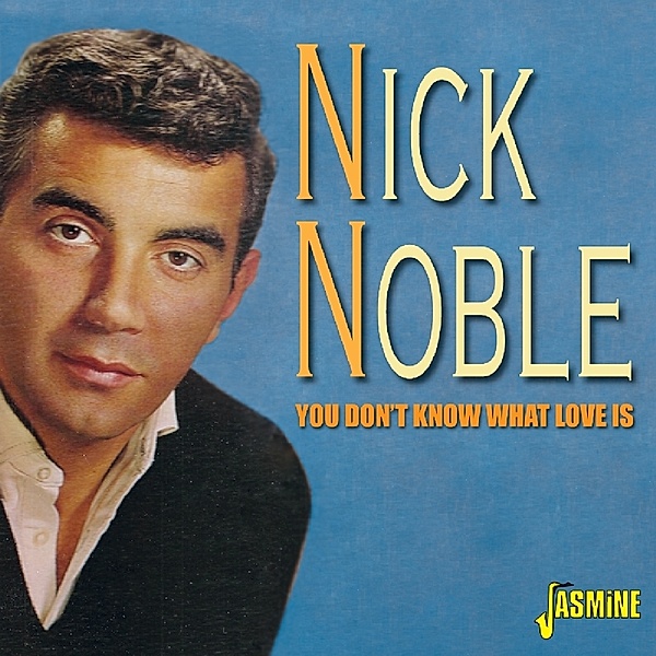 You Don'T Know What Love Is, Nick Noble
