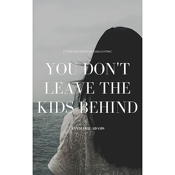 You Don't Leave The Kids Behind, Ann-Marie Adams