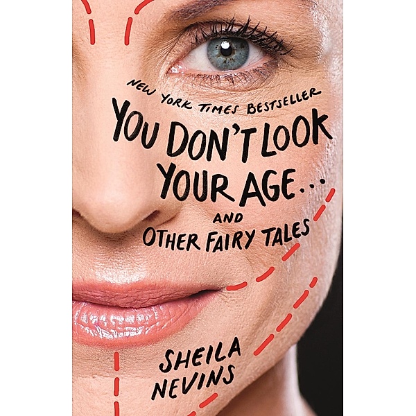 You Don't Look Your Age...and Other Fairy Tales, Sheila Nevins