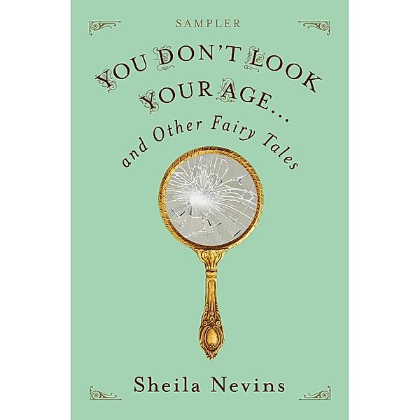You Don't Look Your Age...and Other Fairy Tales Sampler / Flatiron Books, Sheila Nevins