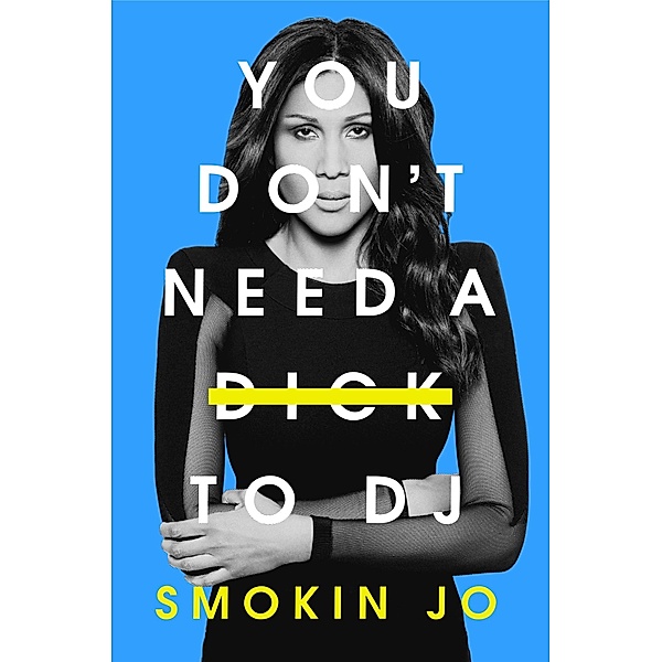 You Don't Need a Dick to DJ, Smokin Jo