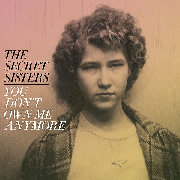 You Don'T Own Me Anymore (Vinyl), Secret Sisters