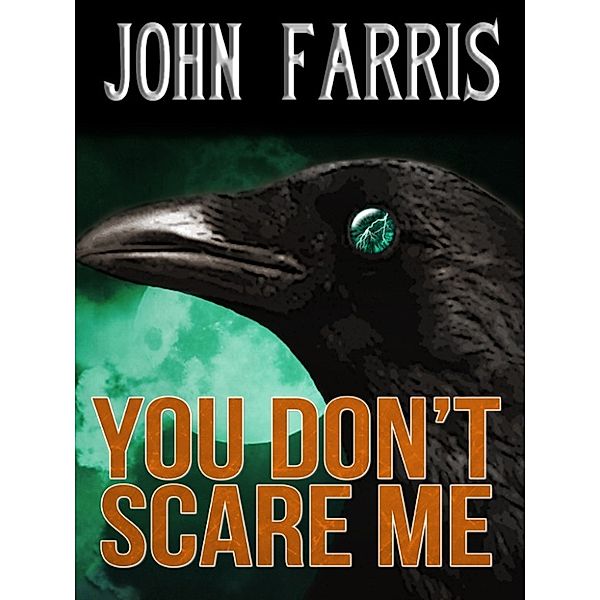 You Don't Scare Me, John Farris