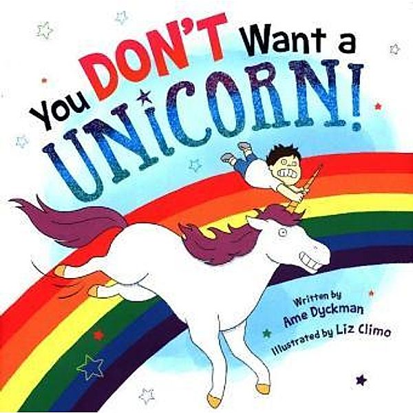 You Don't Want a Unicorn!, Ame Dyckman