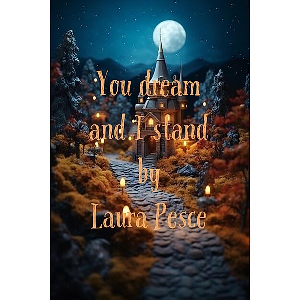 You Dream And I Stand, Laura Pesce