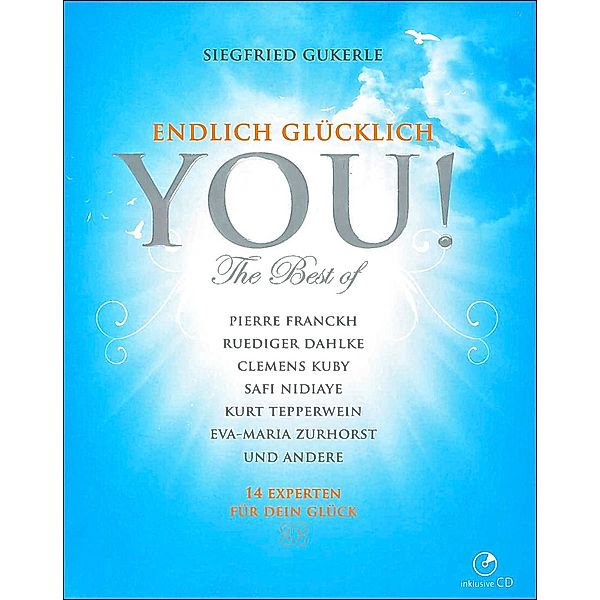 YOU! Endlich glücklich - The best of, m. Audio-CD, Siegfried Gukerle, Uwe Albrecht, Andrew Blake, Ruediger Dahlke, Pierre Franckh, Clemens Kuby