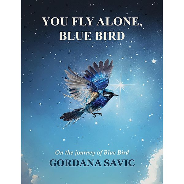 You Fly Alone, Blue Bird, Gordana Savic