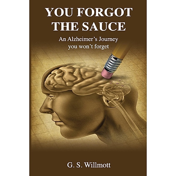 You Forgot the Sauce / Garry Willmott, G. S. Willmott