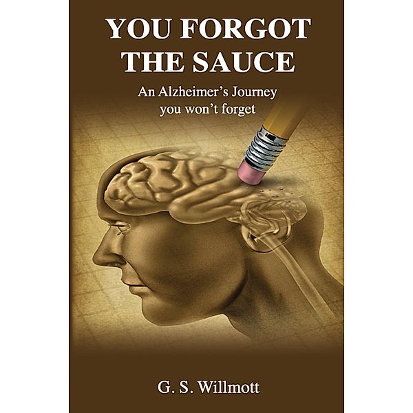 You Forgot the Sauce / Garry Willmott, G. S. Willmott