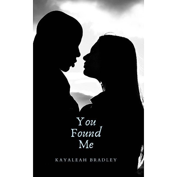 You Found Me, Kayaleah Bradley