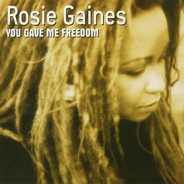 You Gave Me Freedom, Rosie Gaines