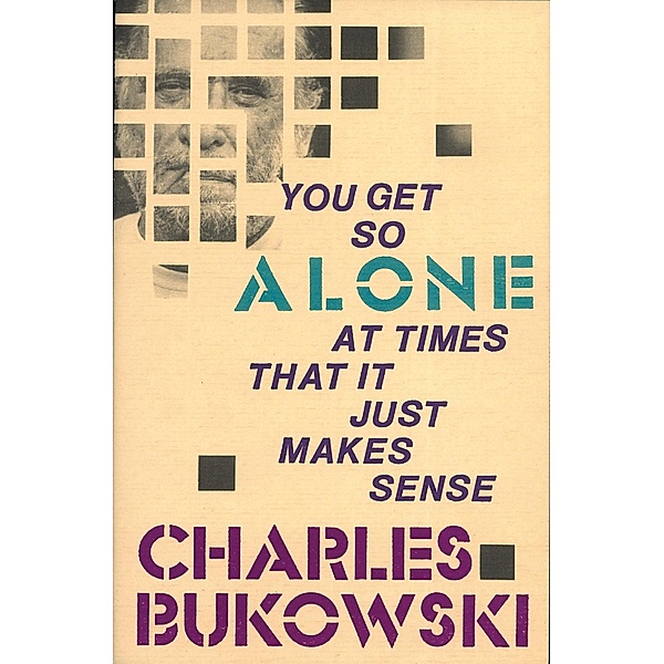 You Get So Alone at Times, Charles Bukowski