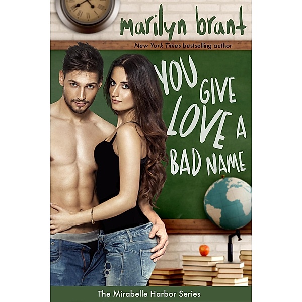 You Give Love a Bad Name (Mirabelle Harbor, #3), Marilyn Brant