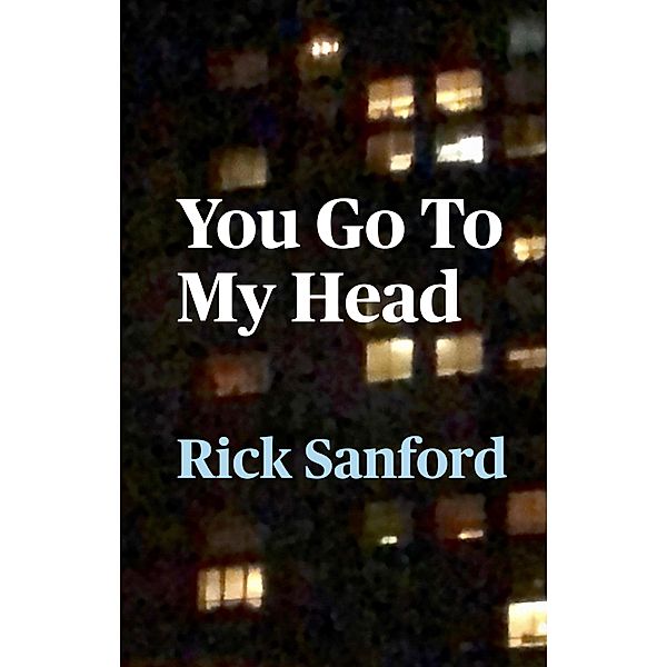 You Go To My Head, Rick Sanford