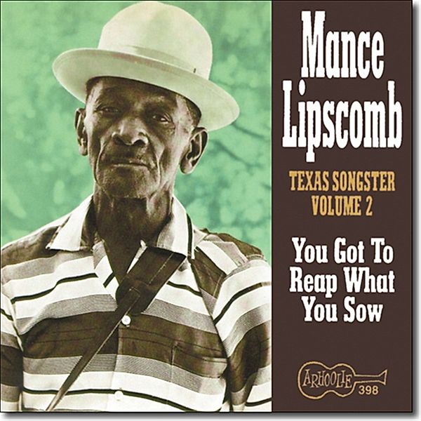 You Got To Reap What You Sow, Mance Lipscomb