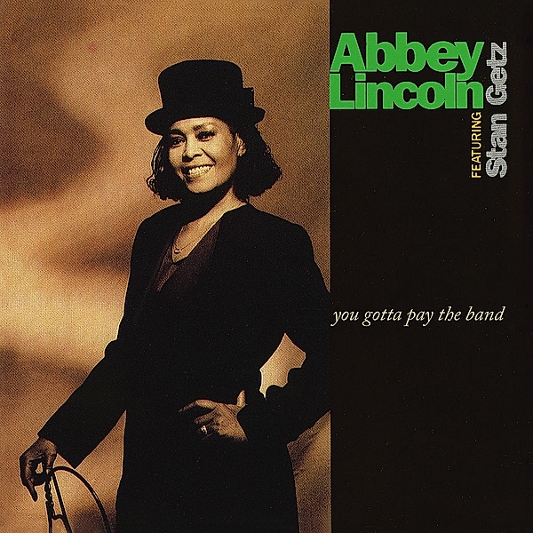 You Gotta Pay The Band, Abbey Lincoln, Stan Getz