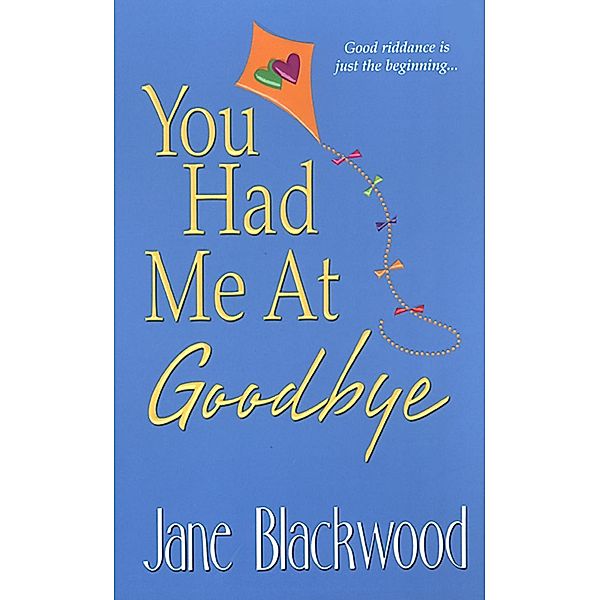 You Had Me At Goodbye, Jane Blackwood