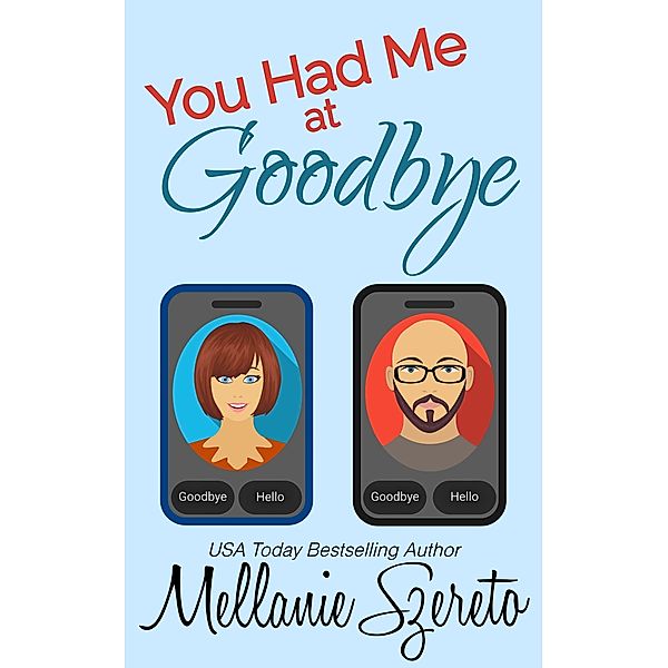 You Had Me at Goodbye, Mellanie Szereto