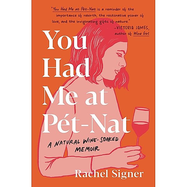 You Had Me at Pet-Nat, Rachel Signer