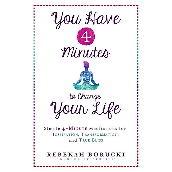 You Have 4 Minutes to Change Your Life, Rebekah Borucki