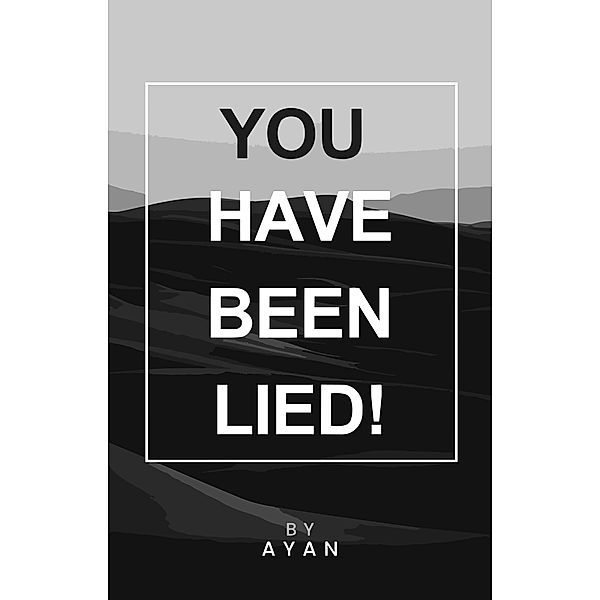 You have been lied, Ayan