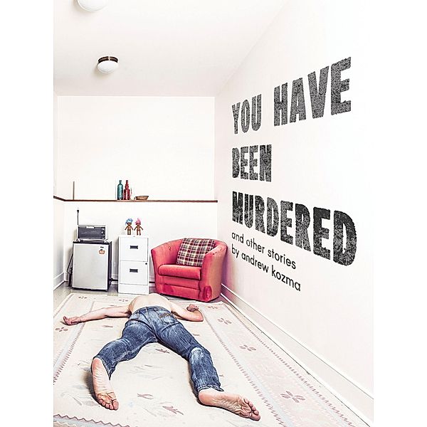 You Have Been Murdered and Other Stories, Andrew Kozma