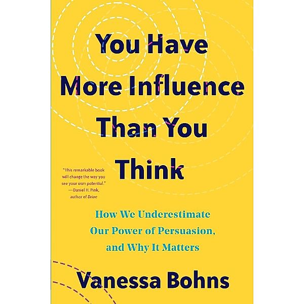 You Have More Influence Than You Think, Vanessa Bohns