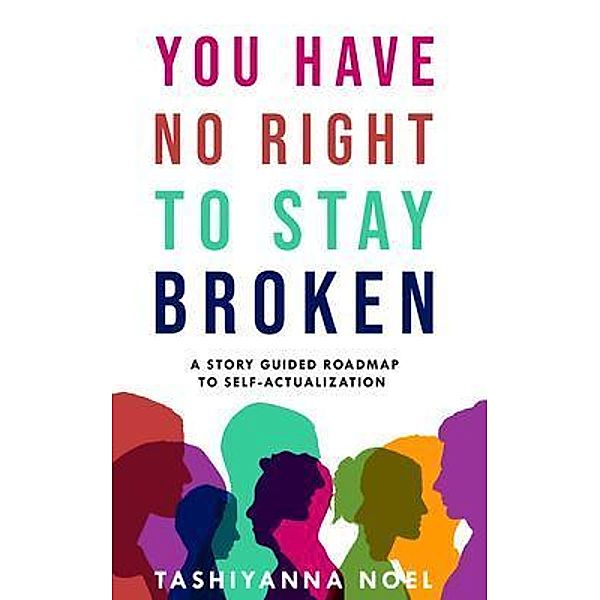 You Have No Right to Stay Broken, Tashiyanna Noel