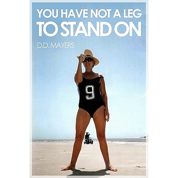 You Have Not a Leg to Stand On / Andrews UK, D. D. Mayers