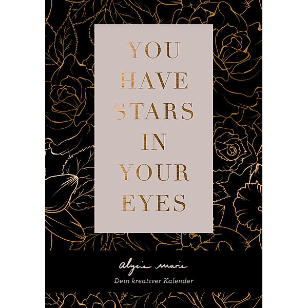 You have stars in your eyes - Dein kreativer Kalender, Alycia Marie