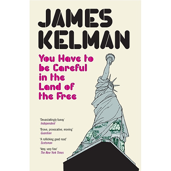 You Have to be Careful in the Land of the Free, James Kelman