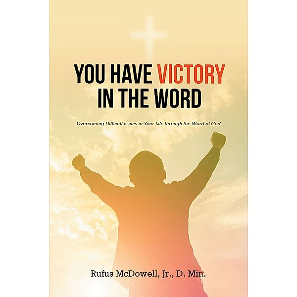 You Have Victory in the Word, Rufus McDowell D. Min.