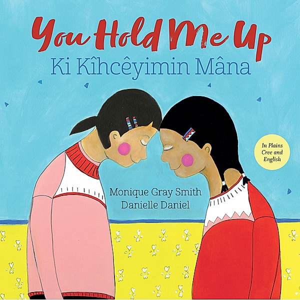 You Hold Me Up / ê-ohpiniyan / Orca Book Publishers, Monique Gray Smith