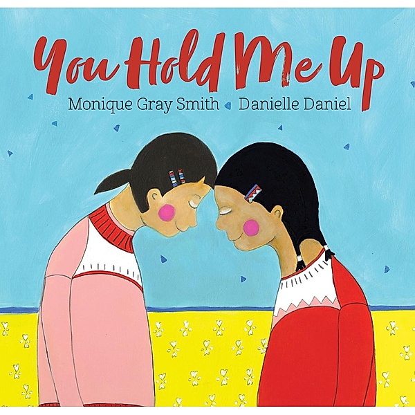 You Hold Me Up / Orca Book Publishers, Monique Gray Smith