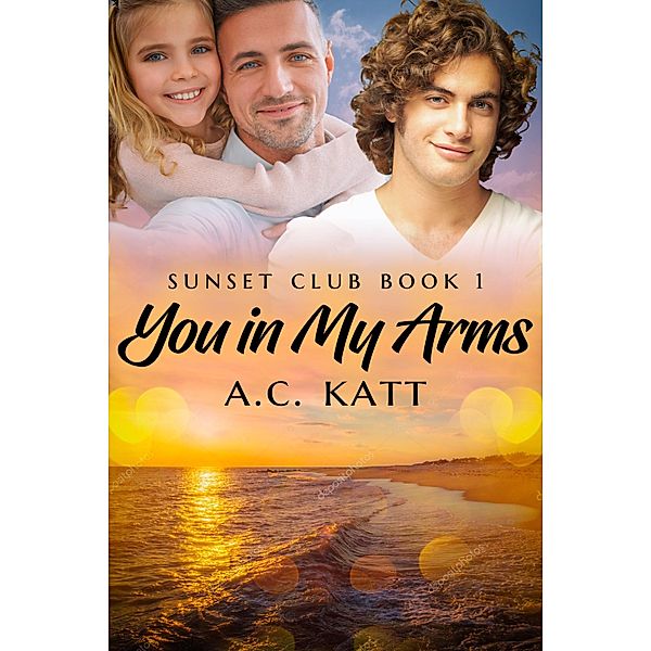 You in My Arms / JMS Books LLC, A. C. Katt