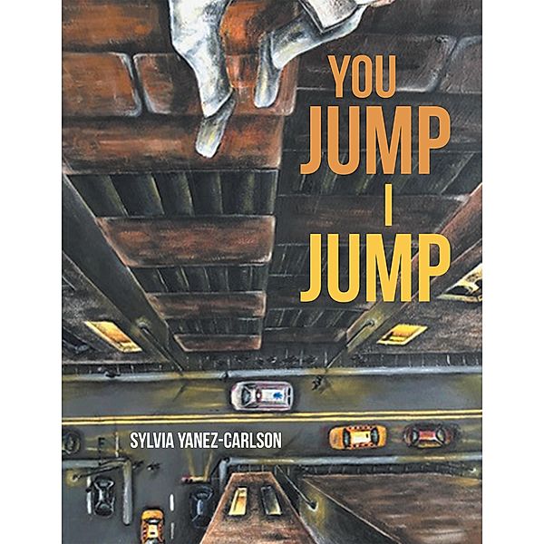 You Jump I Jump, Sylvia Yanez-Carlson