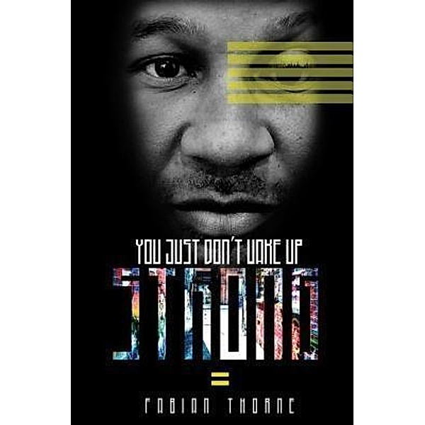 You Just Don't Wake Up Strong / TOPLINK PUBLISHING, LLC, Fabian Thorne