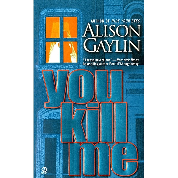 You Kill Me / A Samantha Leiffer Mystery, Alison Gaylin