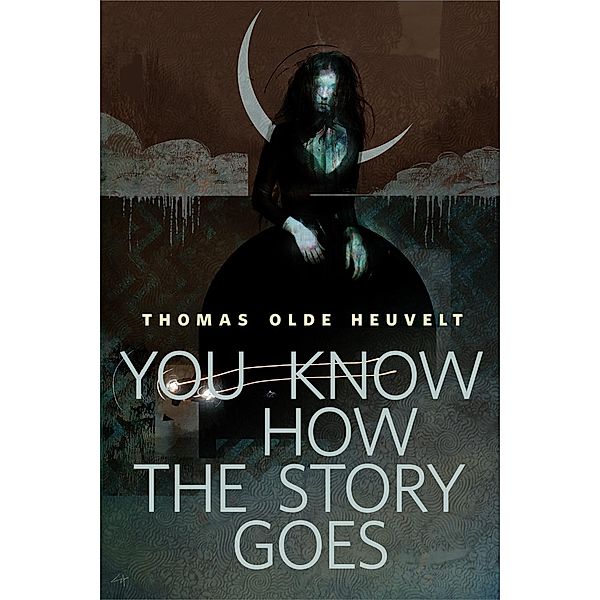 You Know How the Story Goes / Tor Books, Thomas Olde Heuvelt