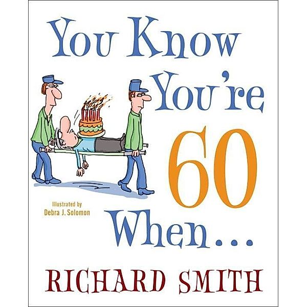 You Know You're 60 When . . ., Richard Smith