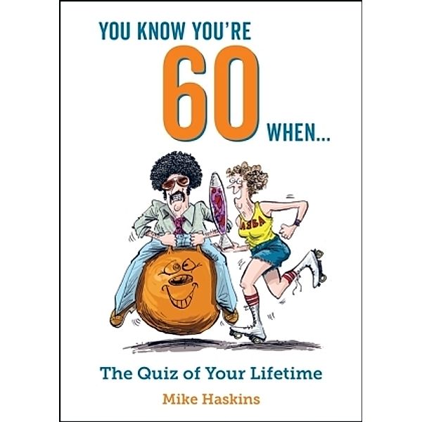 You Know You're 60 When ..., Mike Haskins