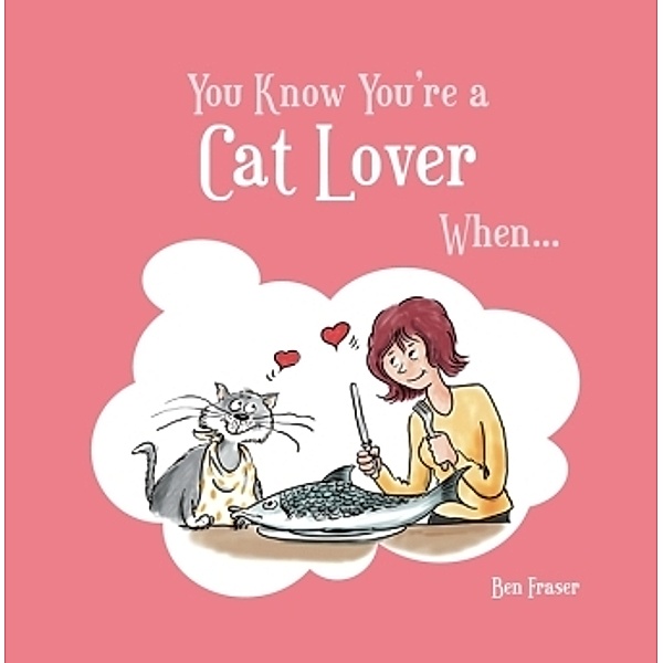 You Know You're A Cat Lover When, Ben Fraser