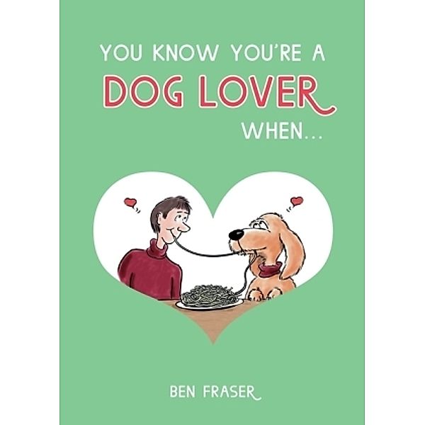 You Know You're a Dog Lover When..., Ben Fraser