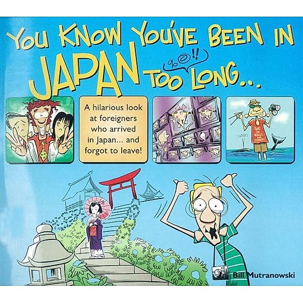 You Know You've Been in Japan too Long..., Bill Mutranowski